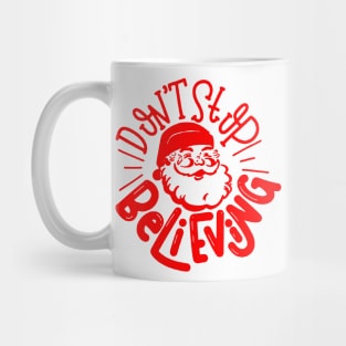 dont stop believing santa Mug